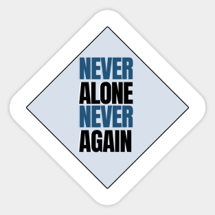 Never alone Never again Sticker